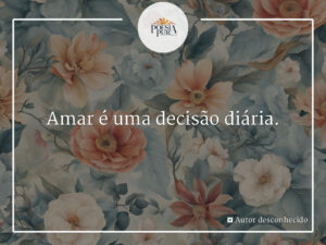 Amar é uma decisão diária.