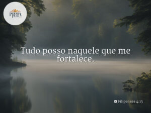 Tudo posso naquele que me fortalece.